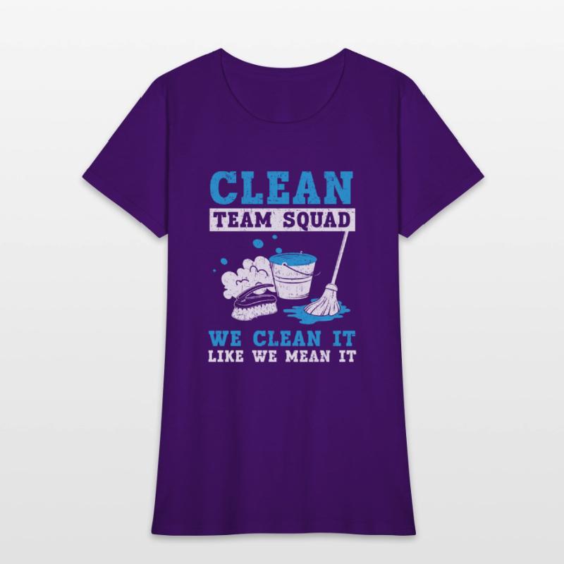 Clean Team Squad We Clean It Like We Mean It