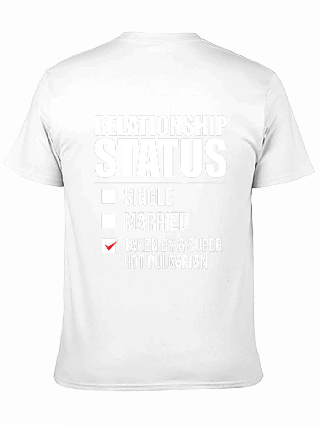 Relationship Status Taken Hot Bulgarian T-Shirt