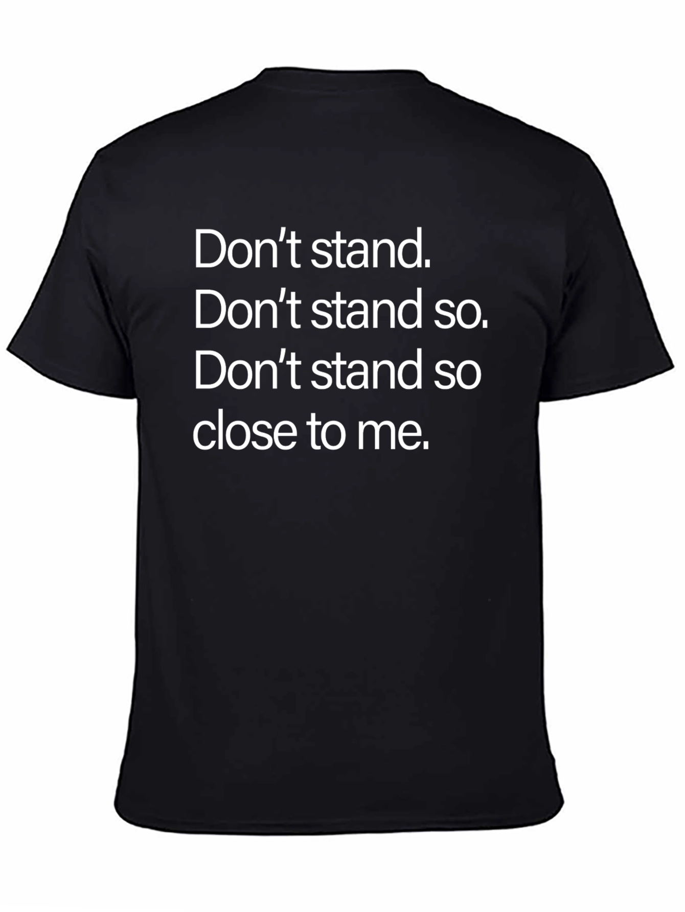 Dont Stand So Close To Me T-Shirt
