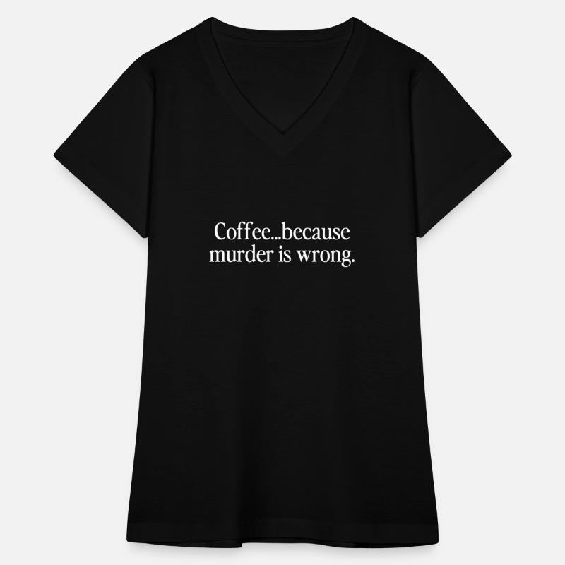 Coffee... because murder is wrong