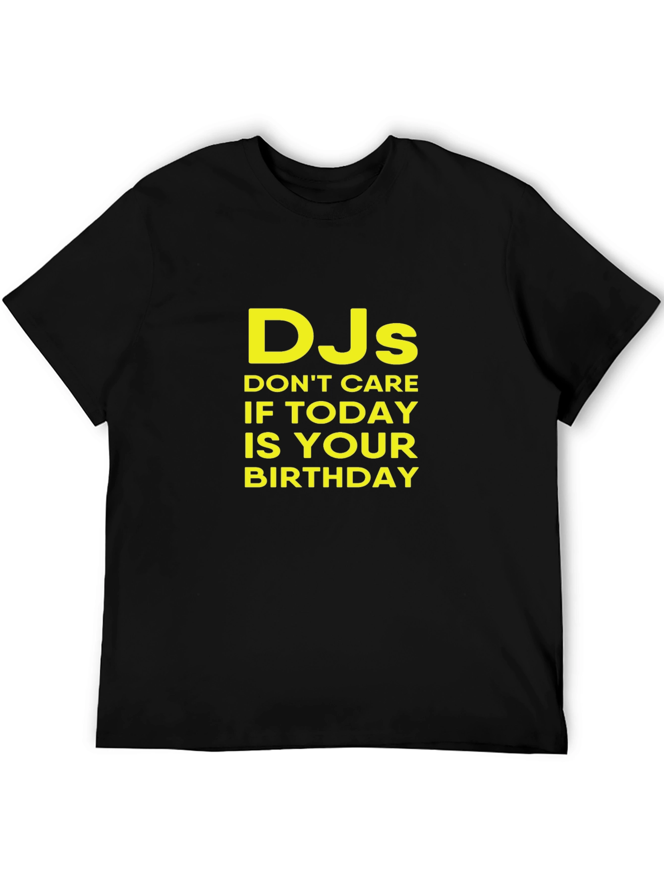 DJs Dont Care Birthday T-Shirt