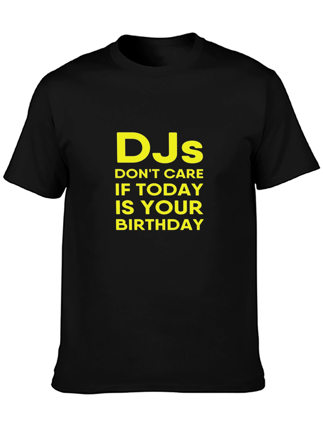 DJs Dont Care Birthday T-Shirt
