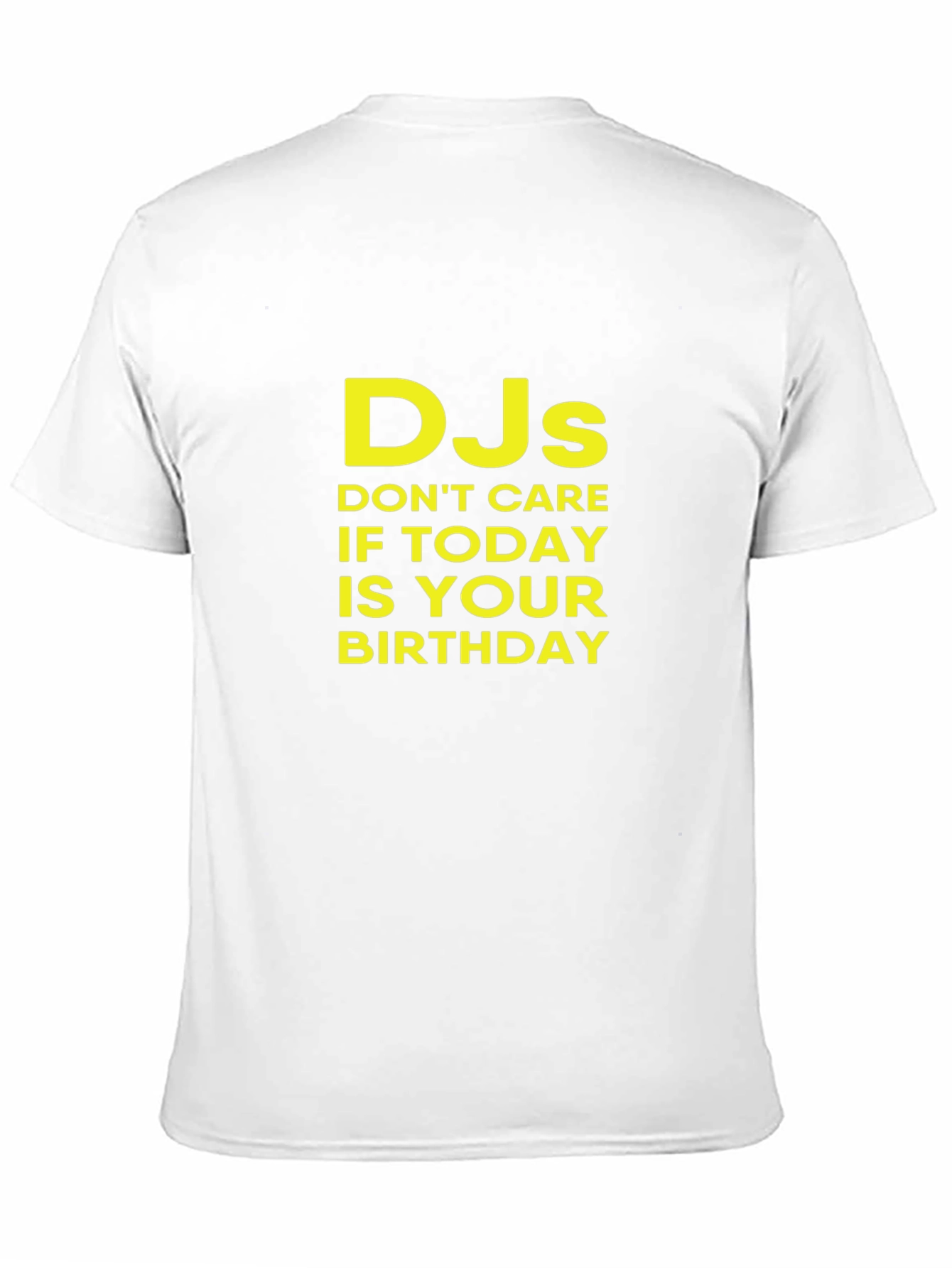DJs Dont Care Birthday T-Shirt