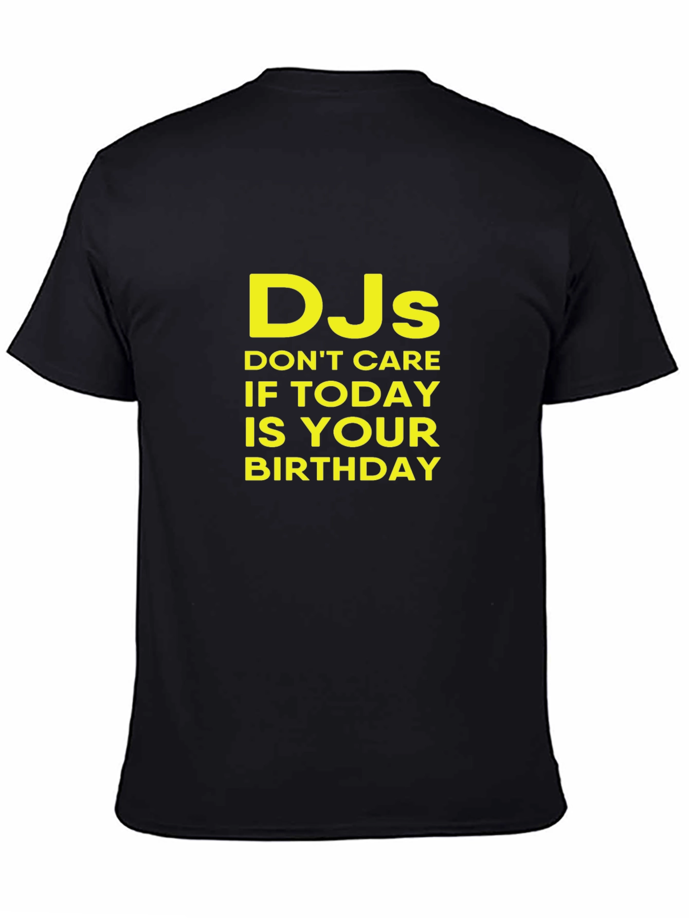 DJs Dont Care Birthday T-Shirt