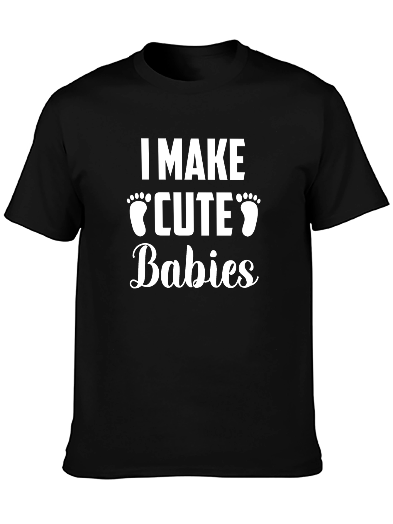 I Make Cute Babies Mens T-Shirt