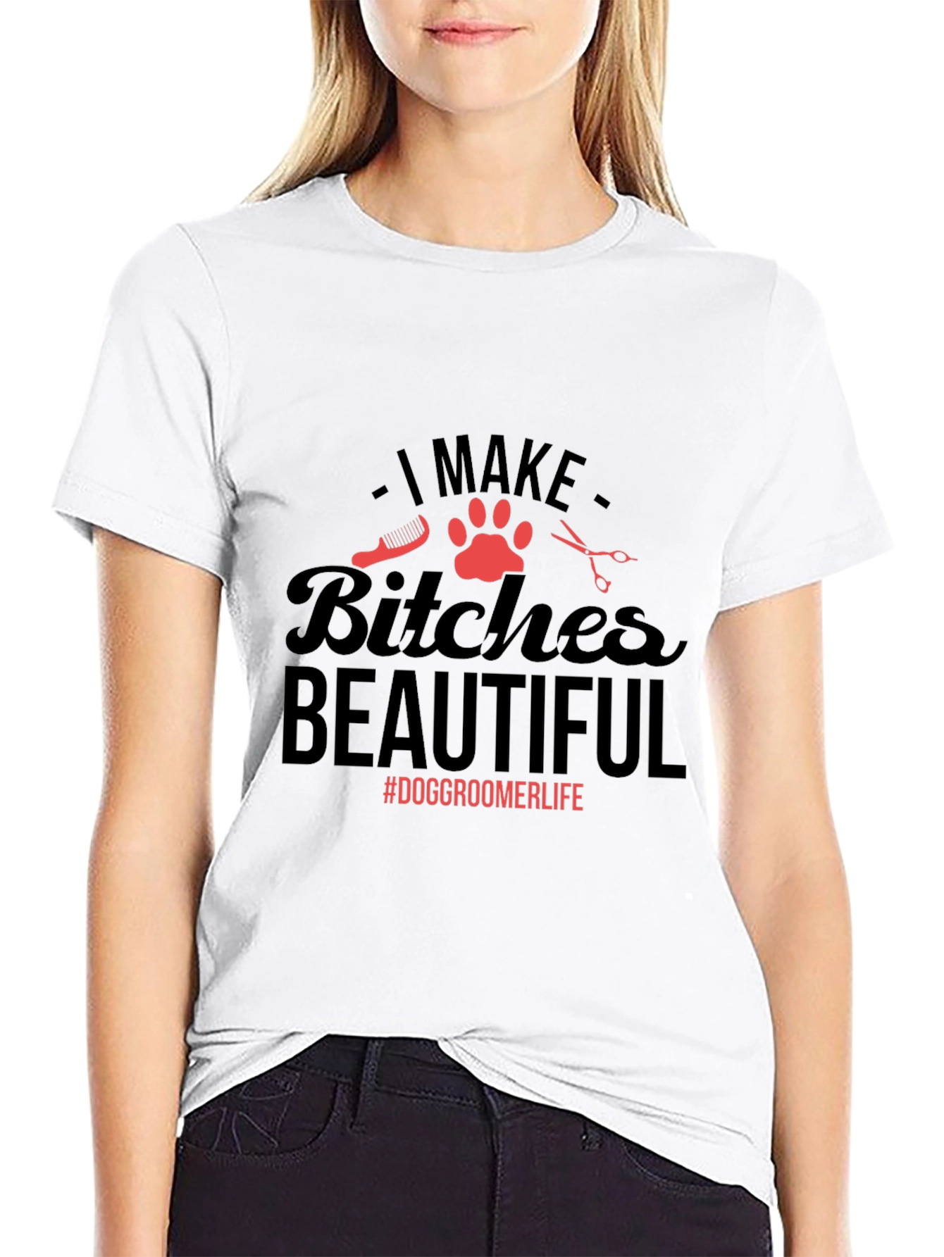 Dog Groomer T-Shirt - I Make Bitches Beautiful