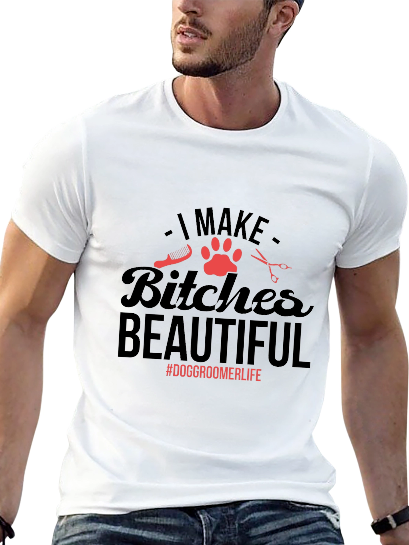 Dog Groomer T-Shirt - I Make Bitches Beautiful