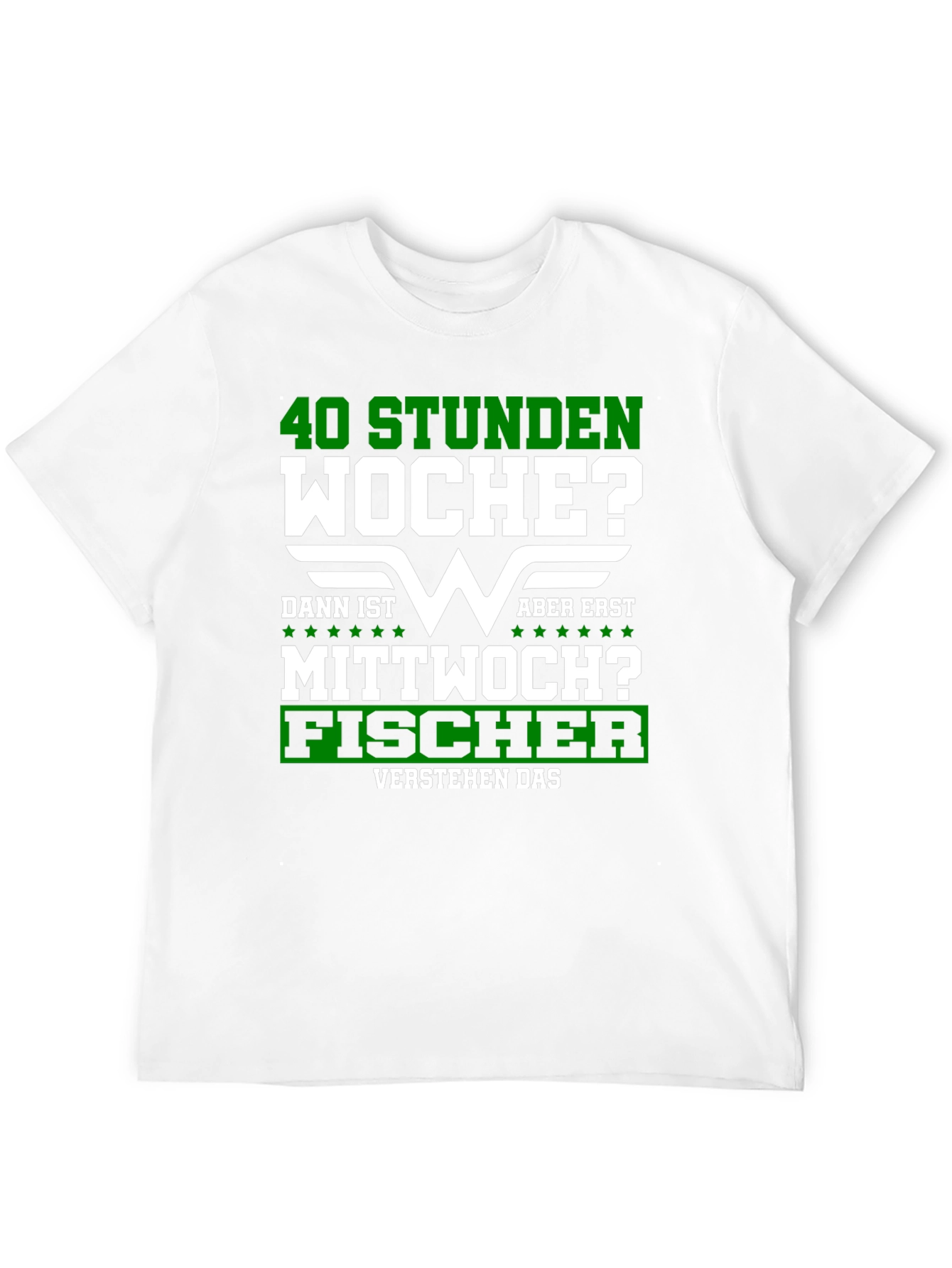 40 Stunden Woche? Fischer T-Shirt
