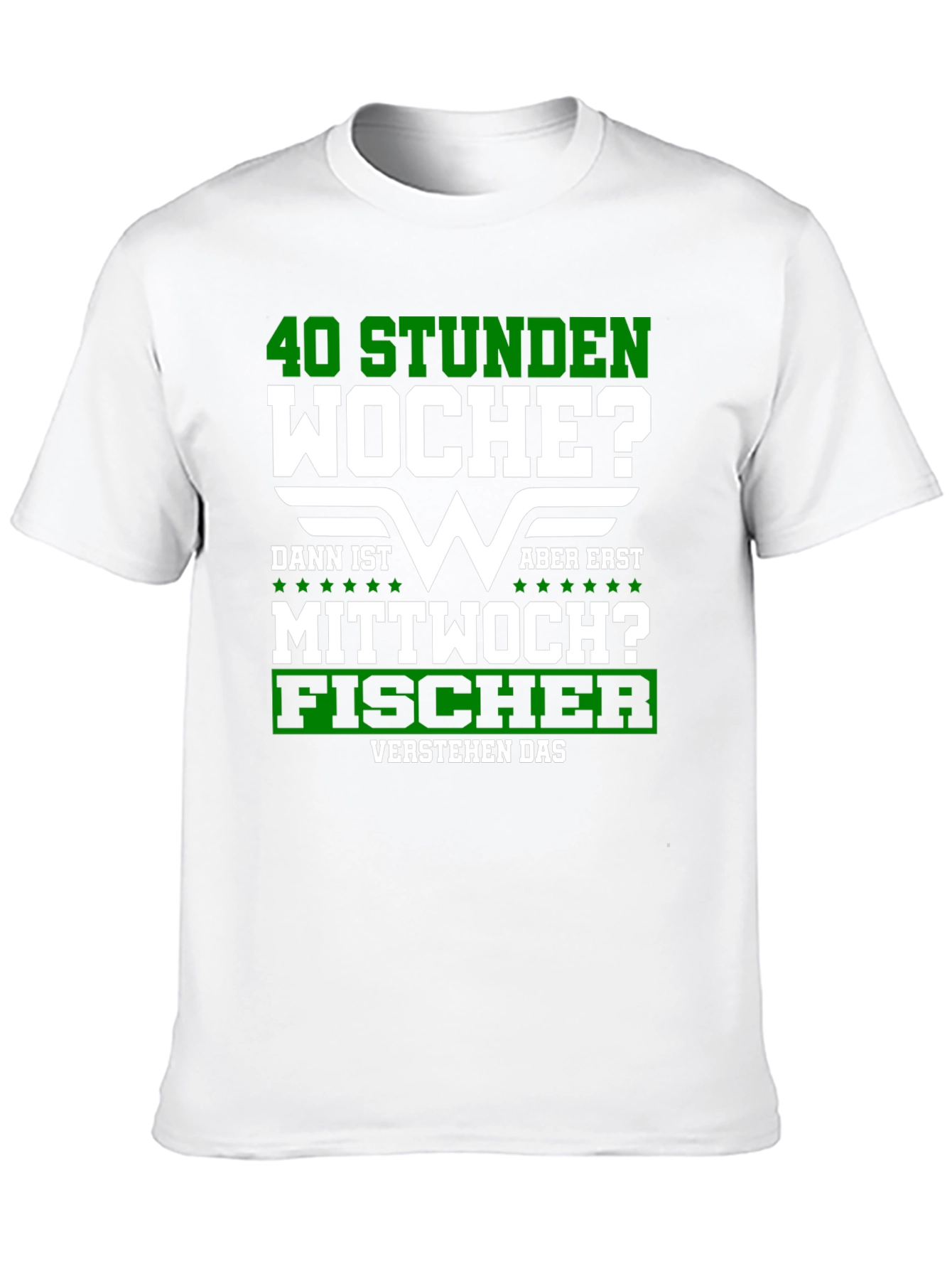 40 Stunden Woche? Fischer T-Shirt