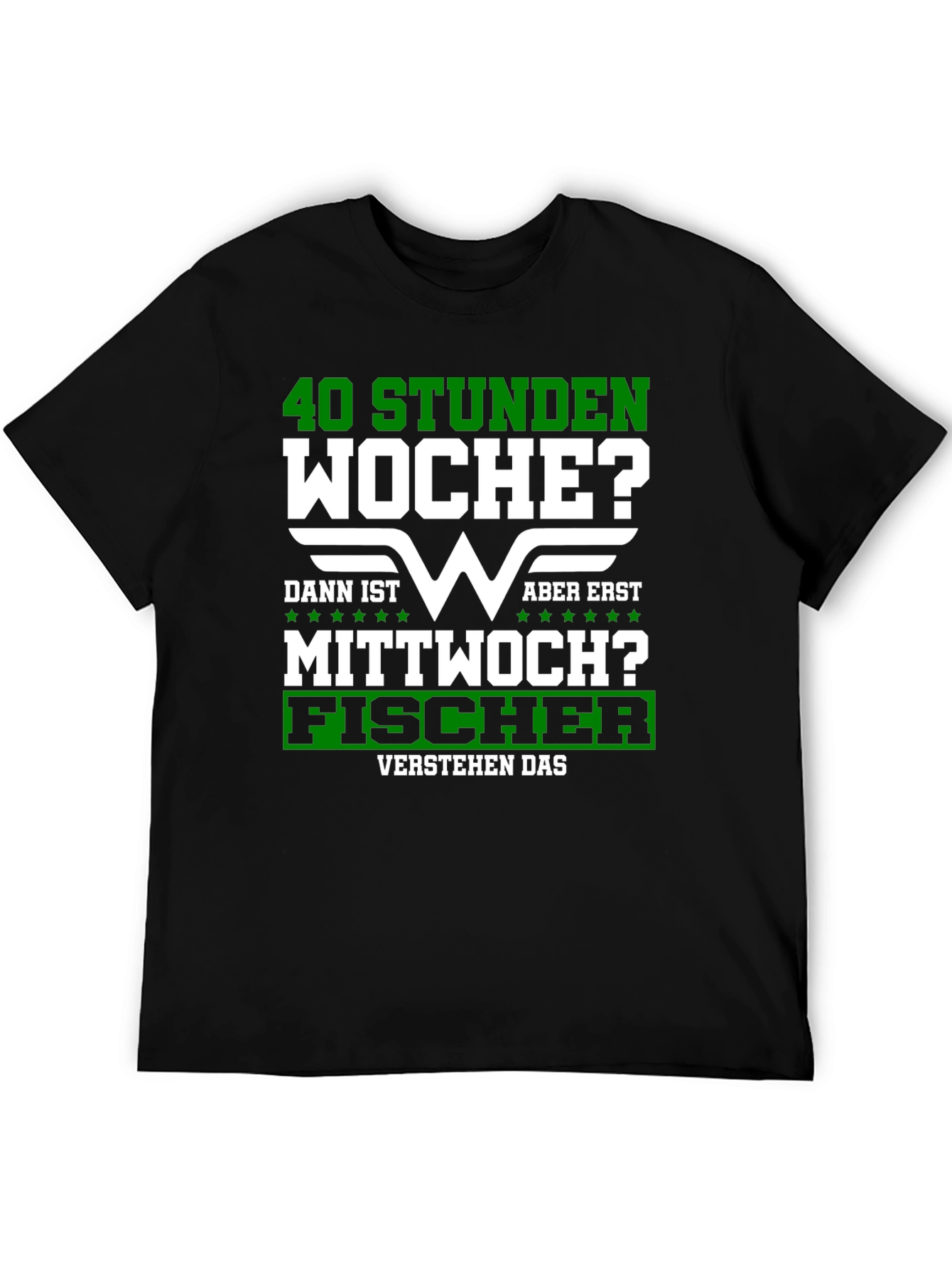 40 Stunden Woche? Fischer T-Shirt
