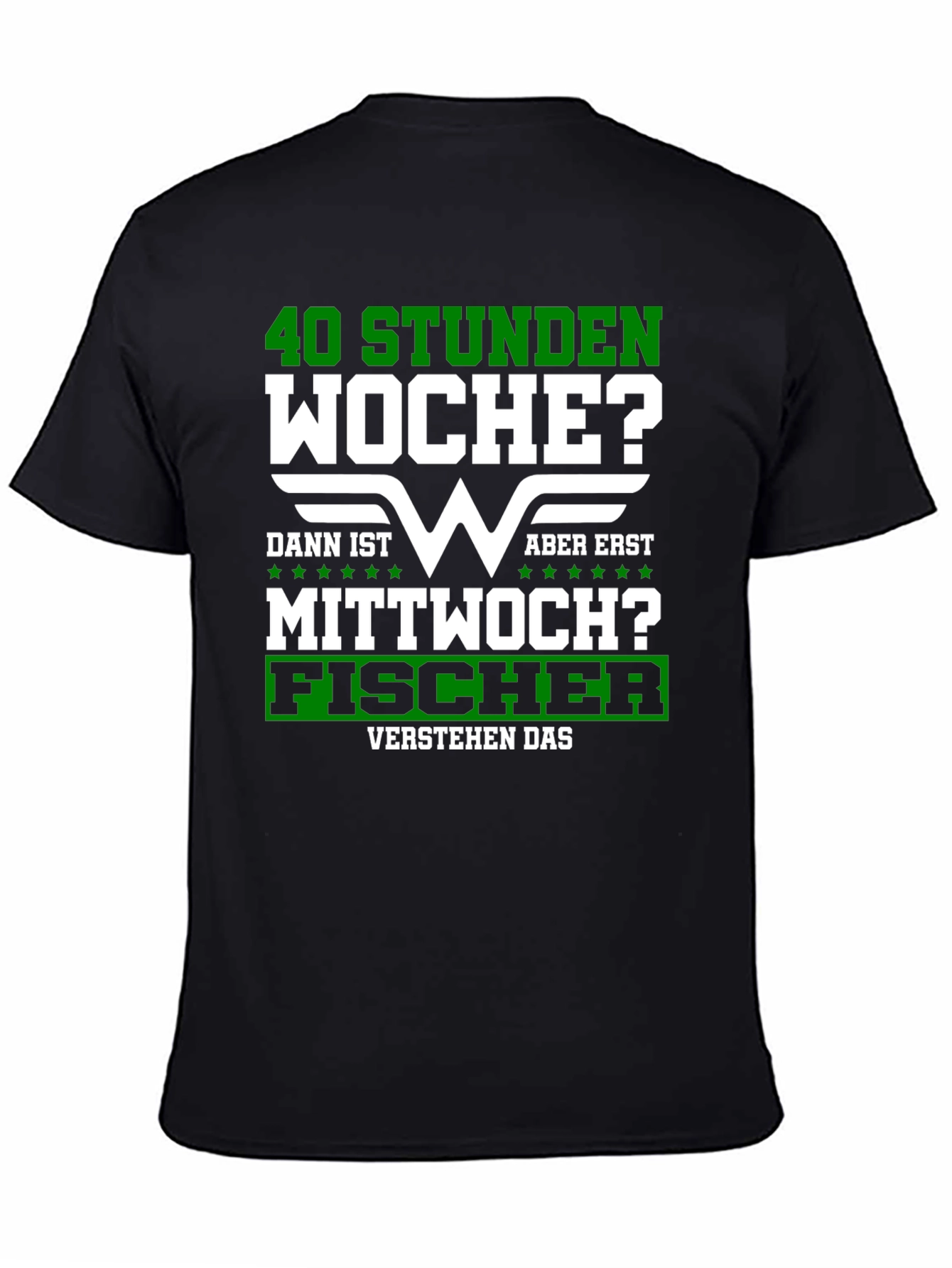 40 Stunden Woche? Fischer T-Shirt
