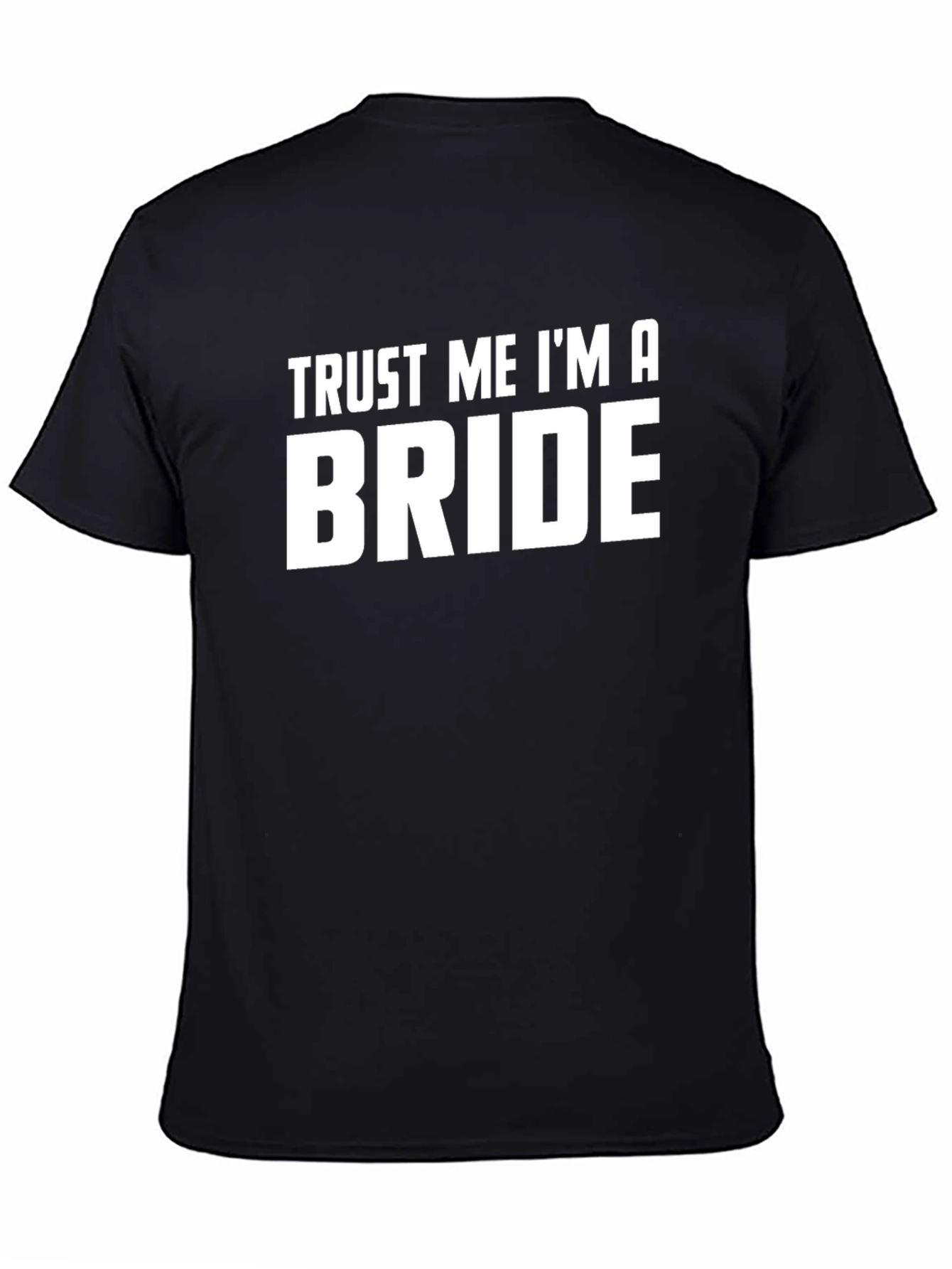 Trust Me Im a Bride T-Shirt Groom Wedding