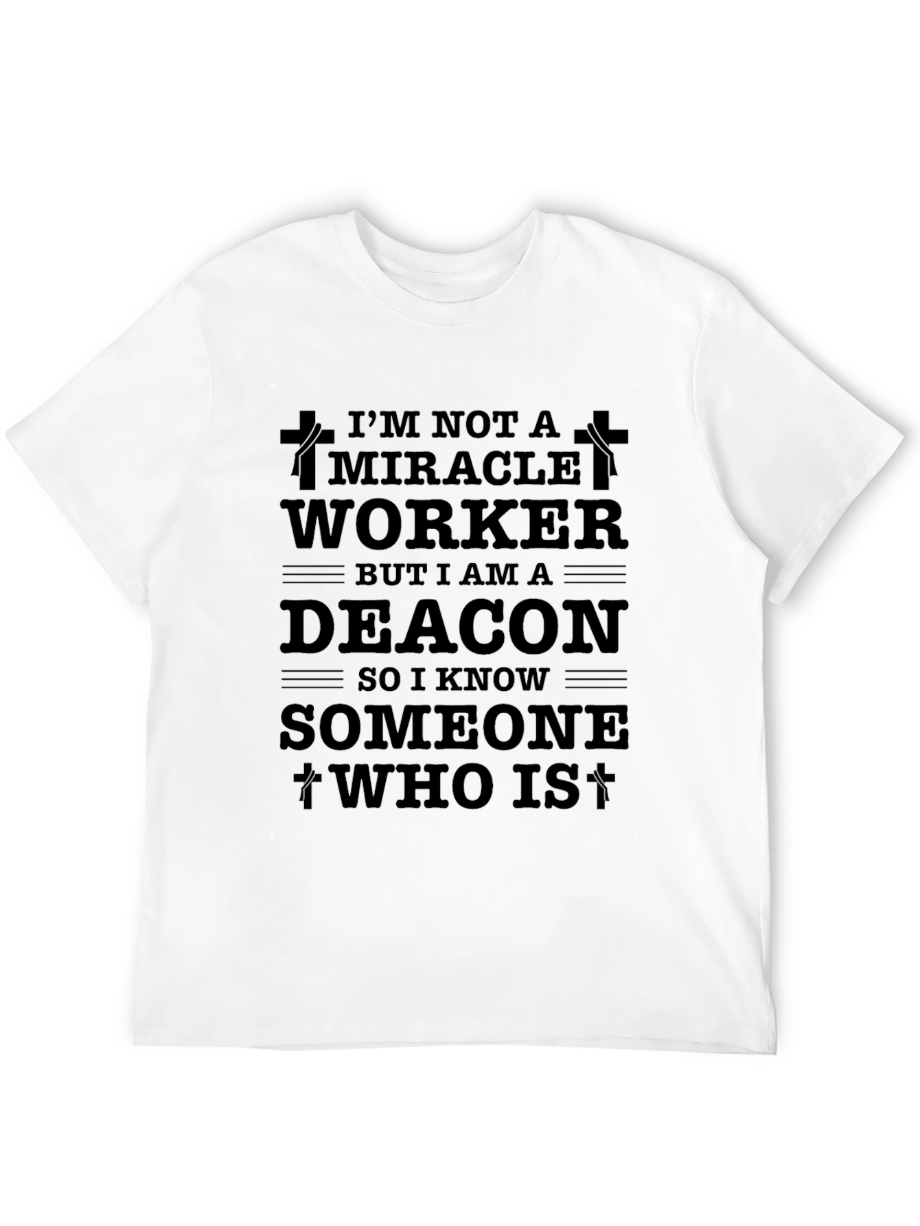 Deacon Miracle Worker T-Shirt