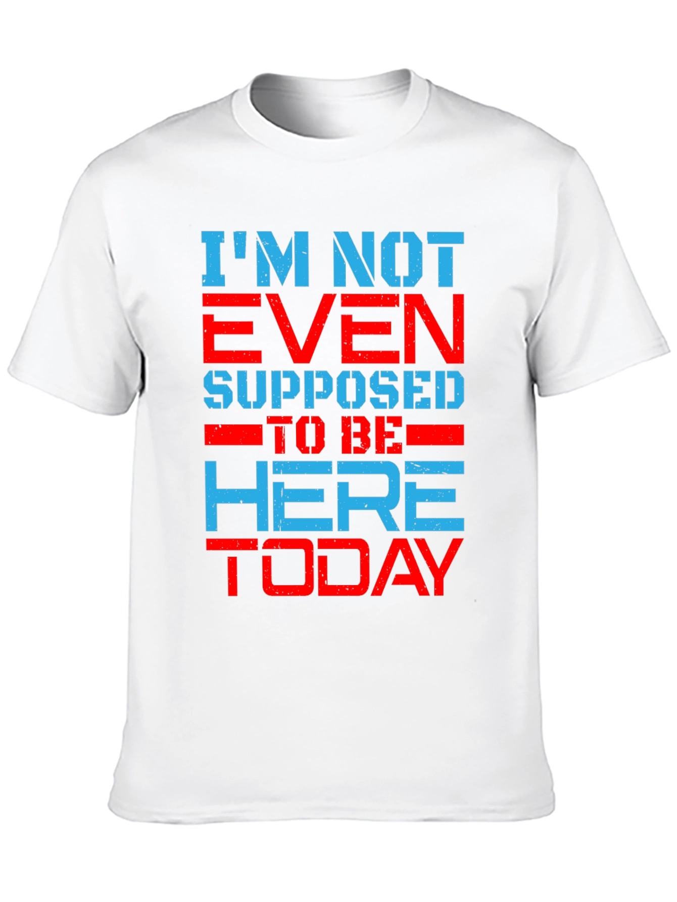 Im Not Even Supposed To Be Here Today T-Shirt
