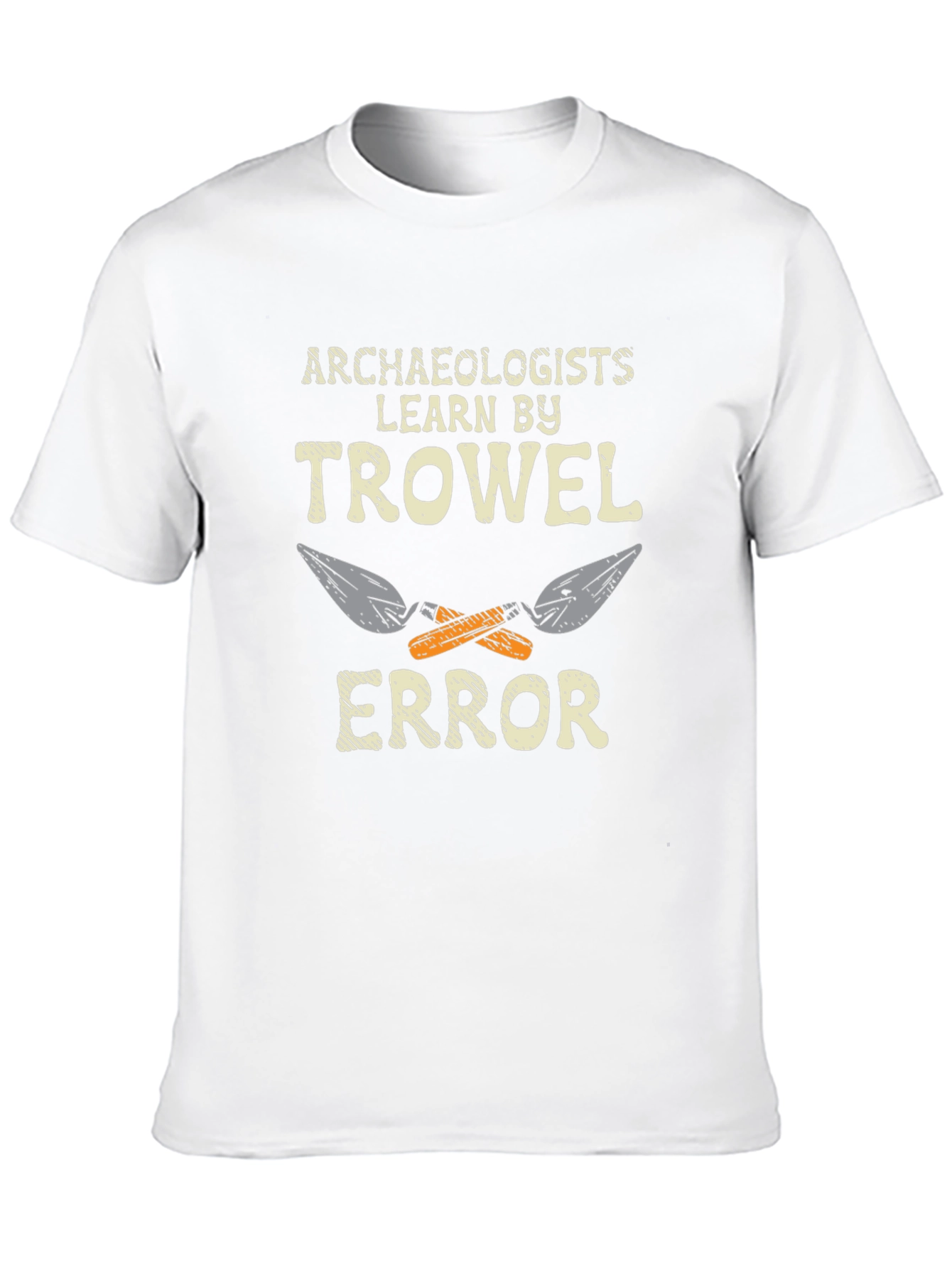 Archaeologists Learn by Trowel Error Black T-Shirt