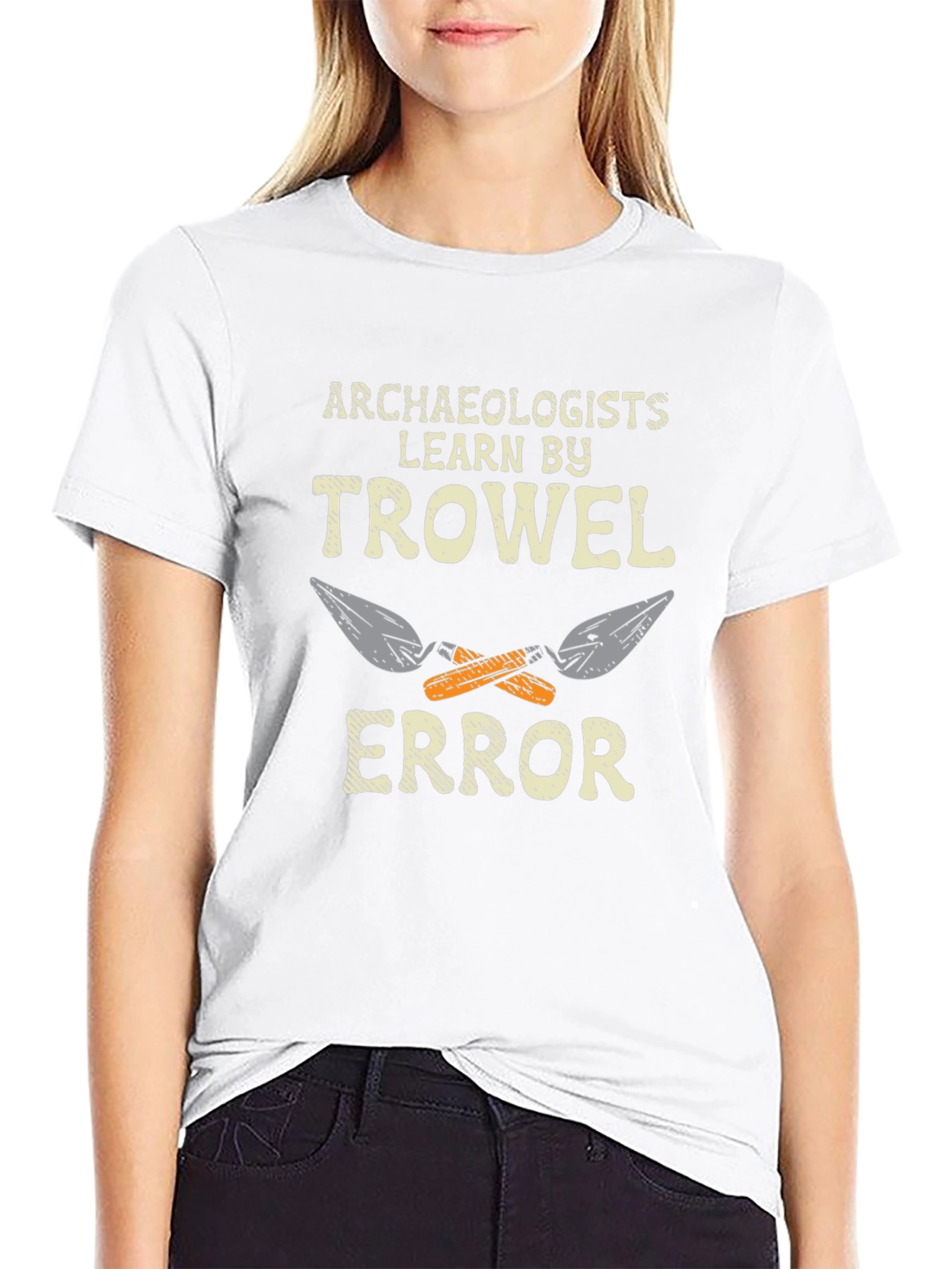 Archaeologists Learn by Trowel Error Black T-Shirt