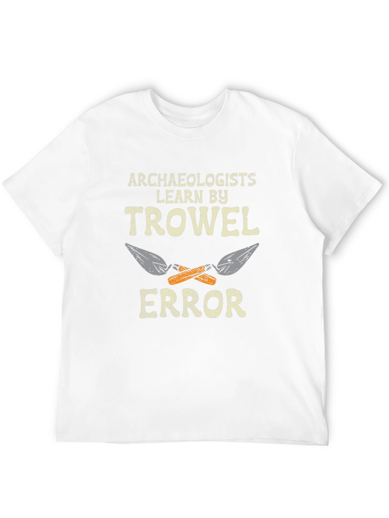 Archaeologists Learn by Trowel Error Black T-Shirt