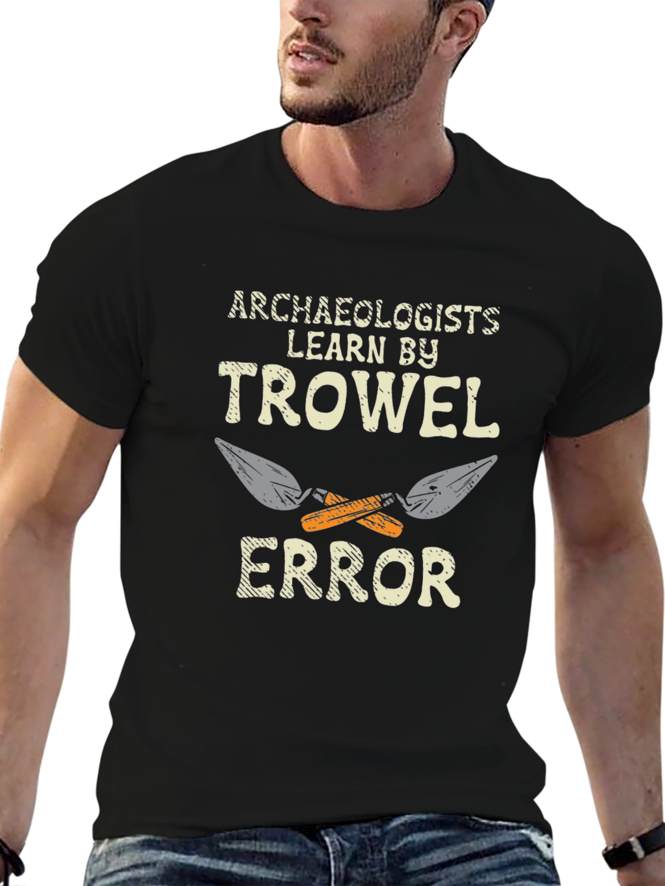 Archaeologists Learn by Trowel Error Black T-Shirt