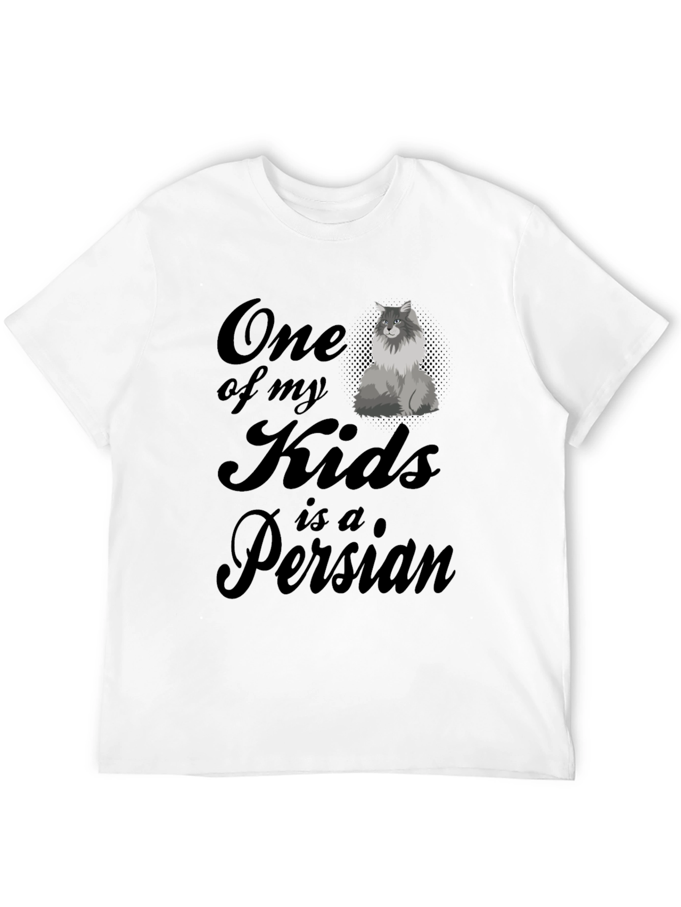 One of My Kids is a Persian Cat T-Shirt