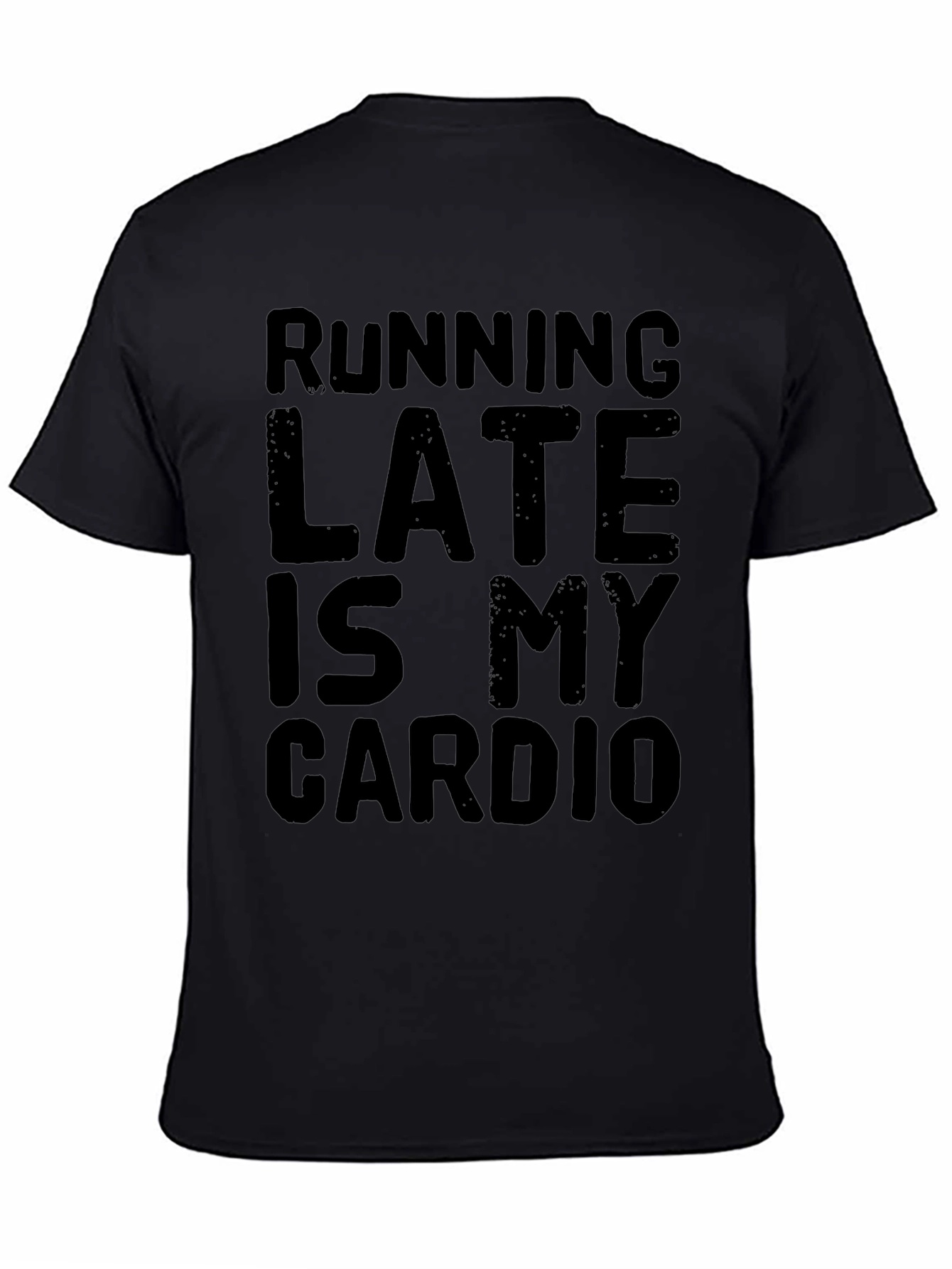 Running Late Is My Cardio Funny Graphic T-Shirt
