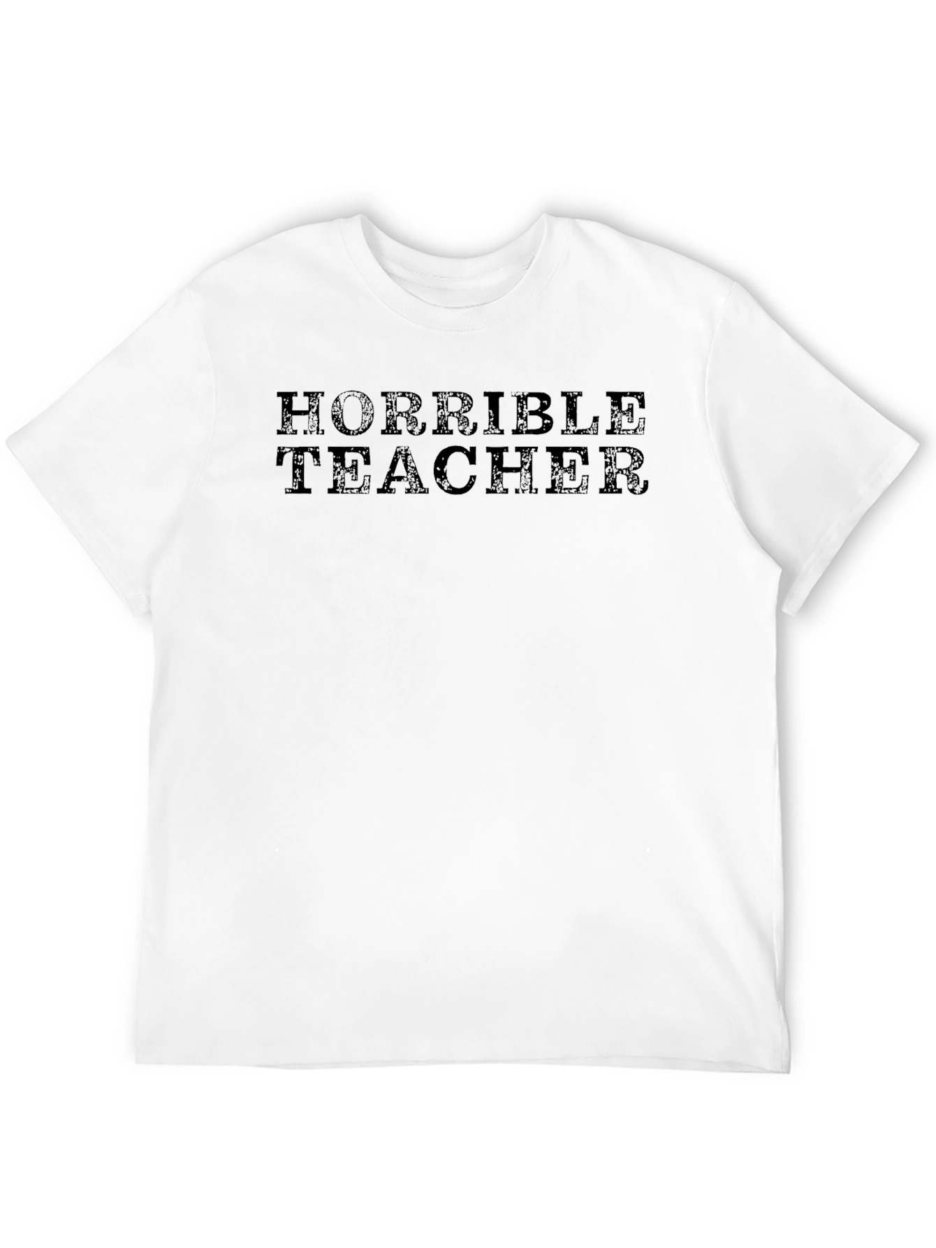 Horrible Teacher T-Shirt - Unisex Novelty Tee
