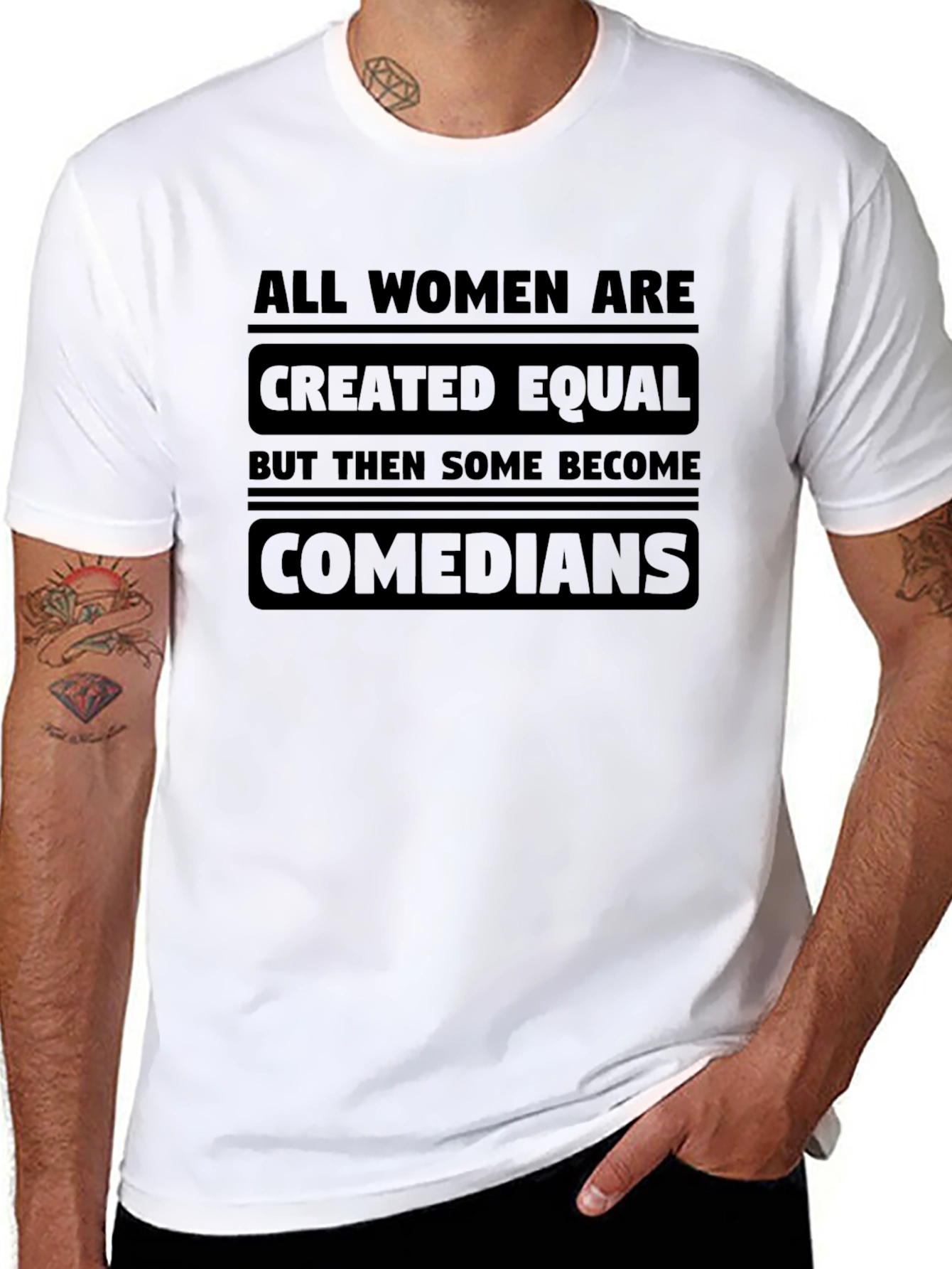 All Women Are Created Equal Comedians T-Shirt