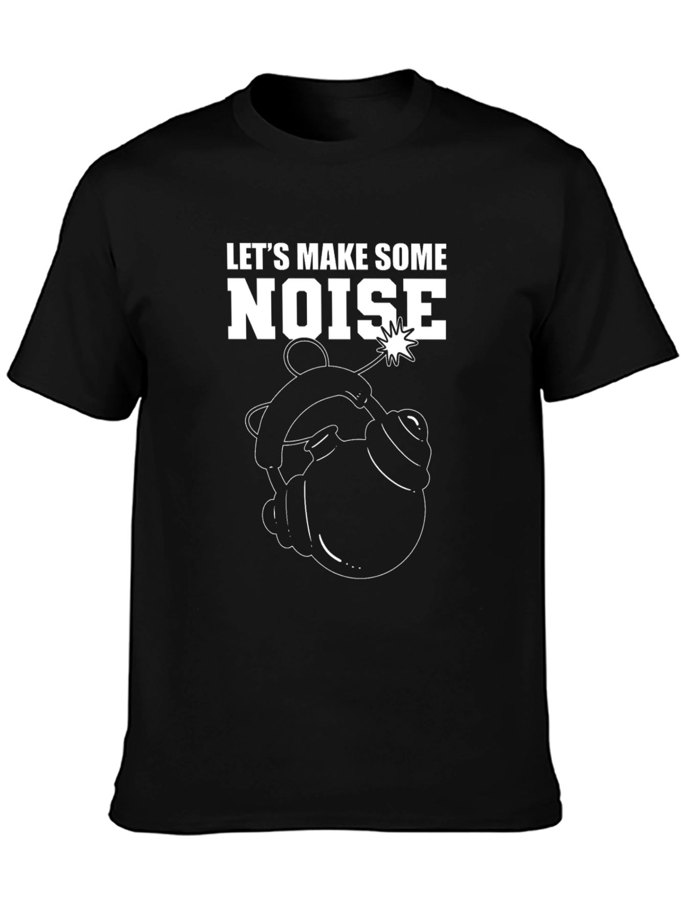 Lets Make Some Noise T-Shirt