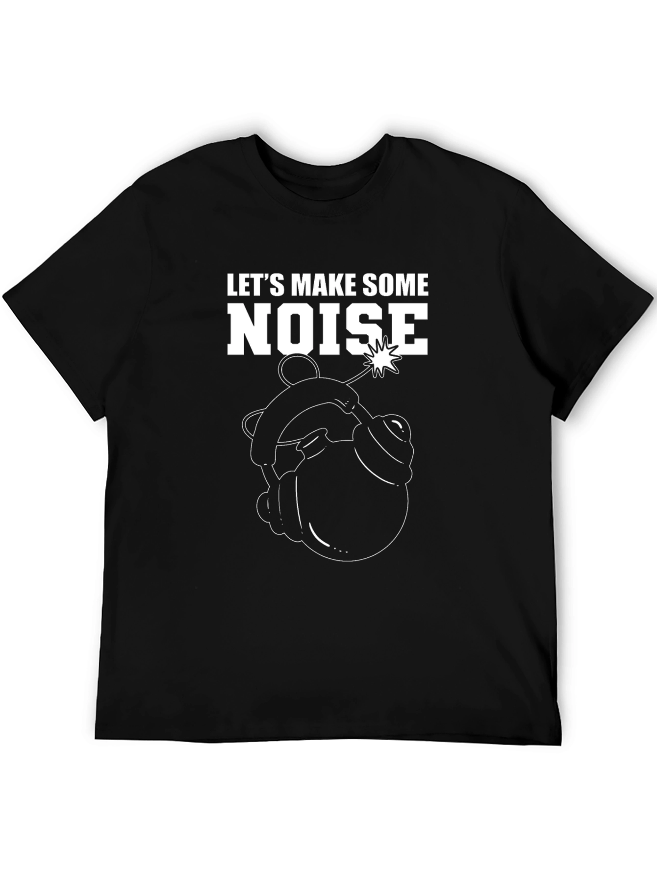 Lets Make Some Noise T-Shirt