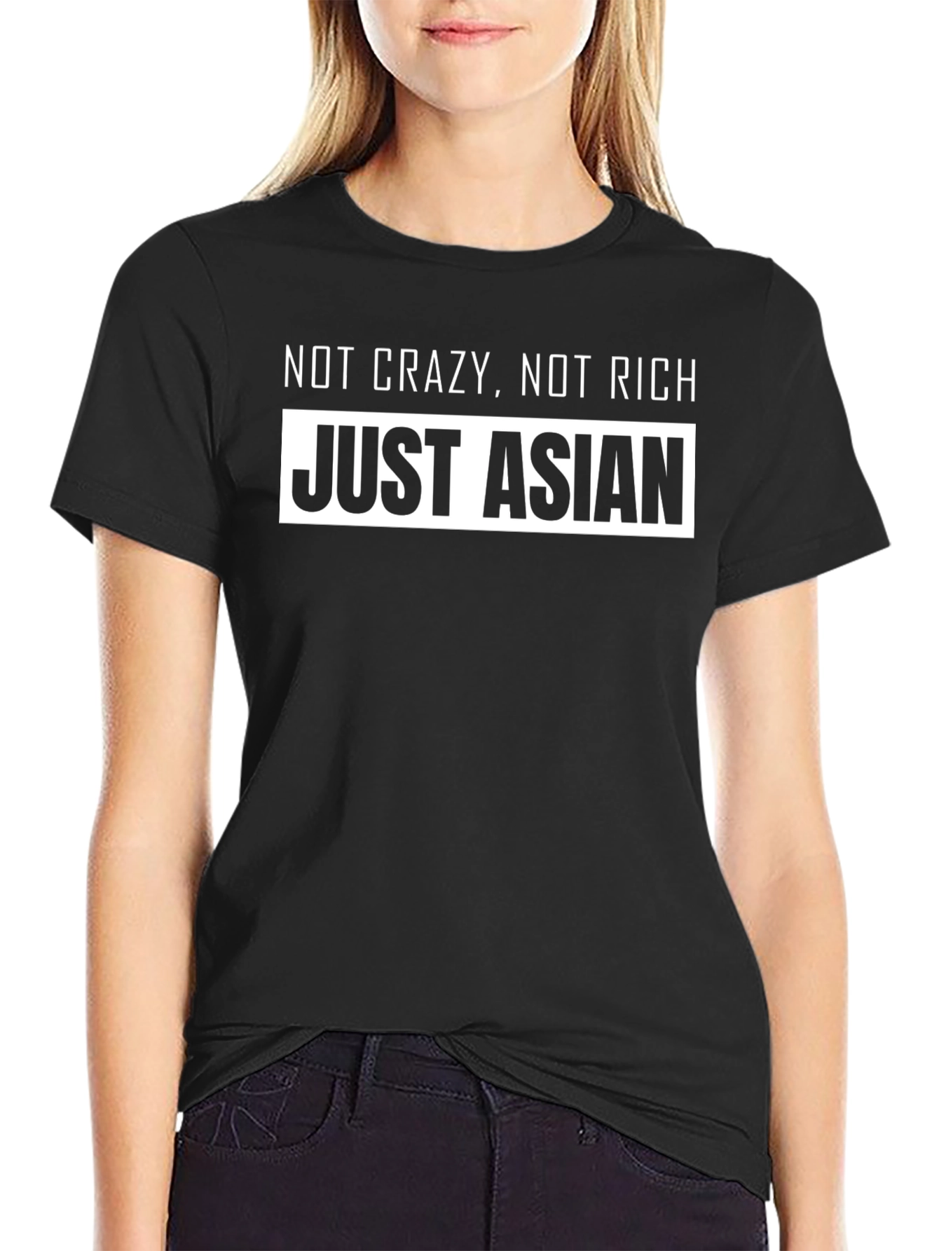 Not Crazy Not Rich Just Asian Tee