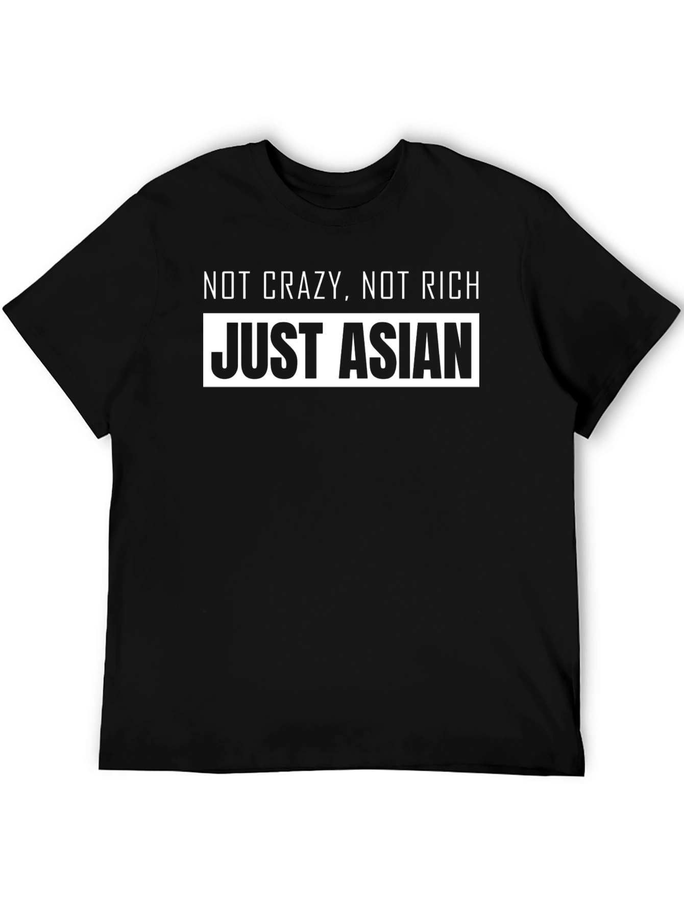 Not Crazy Not Rich Just Asian Tee