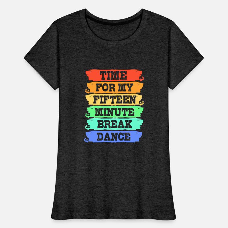 Dancer Time For My Fifteen Minute Break Dance