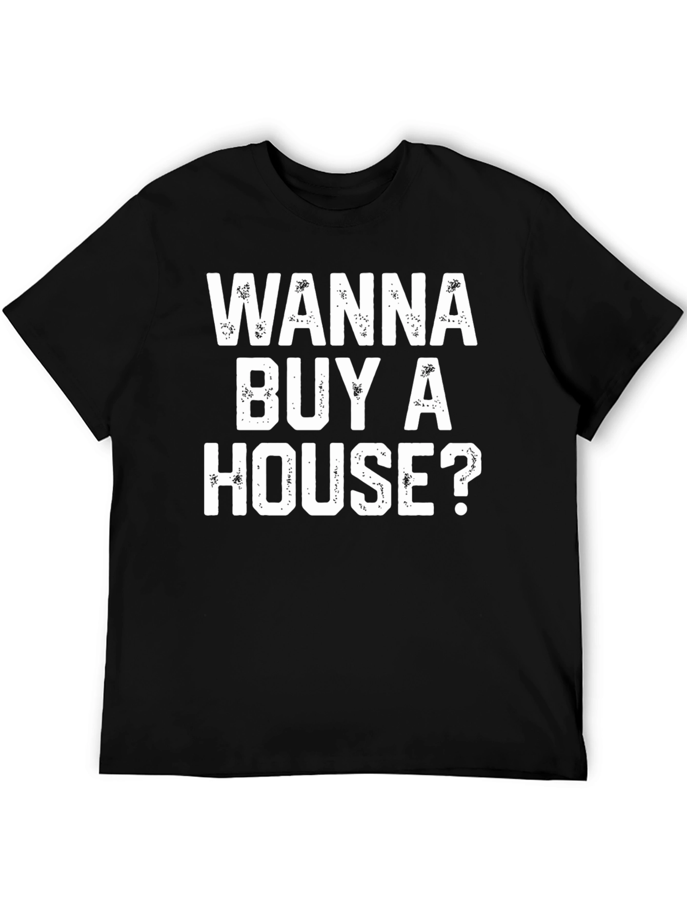 Wanna Buy A House? Graphic T-Shirt - Black