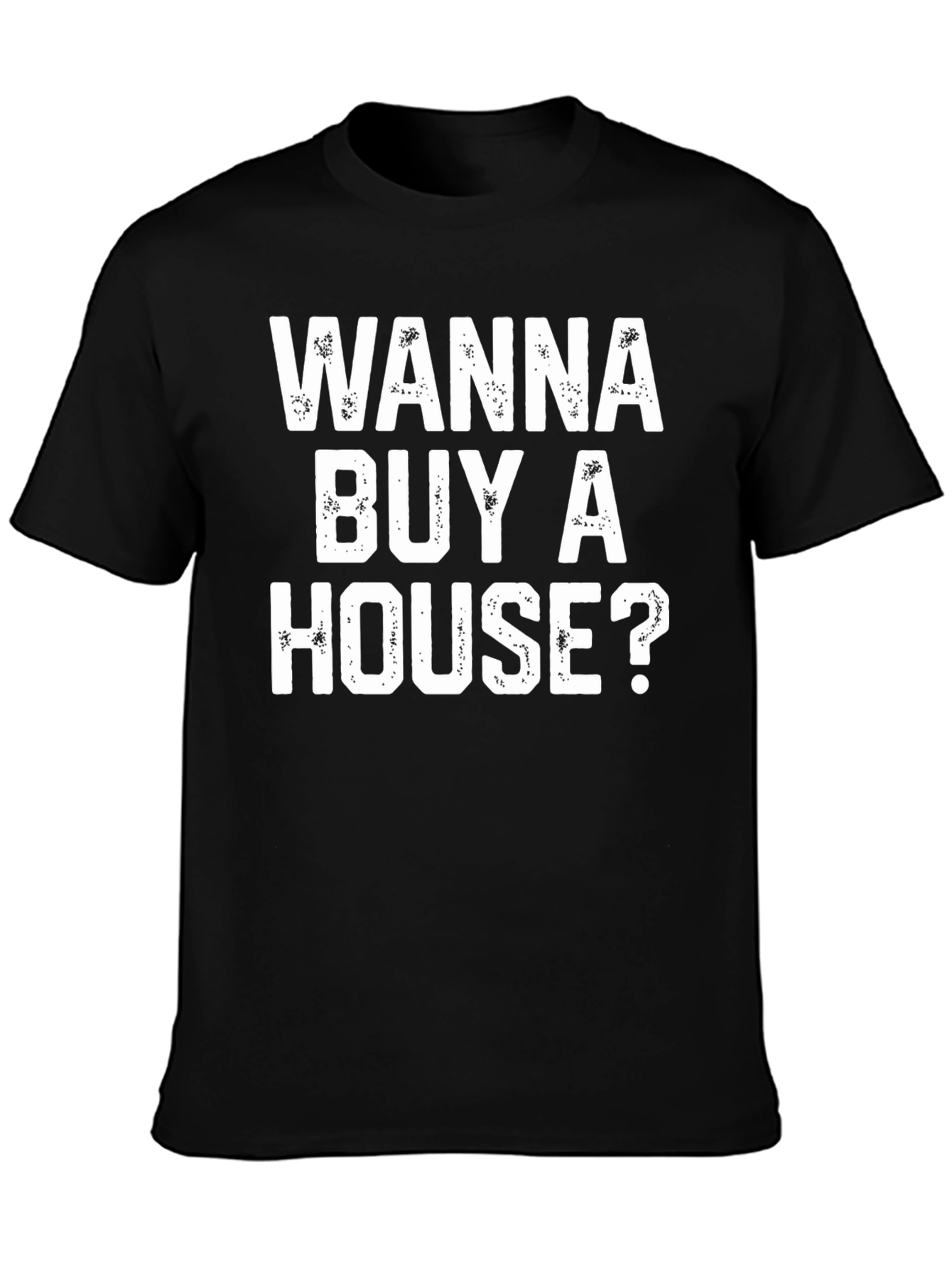 Wanna Buy A House? Graphic T-Shirt - Black
