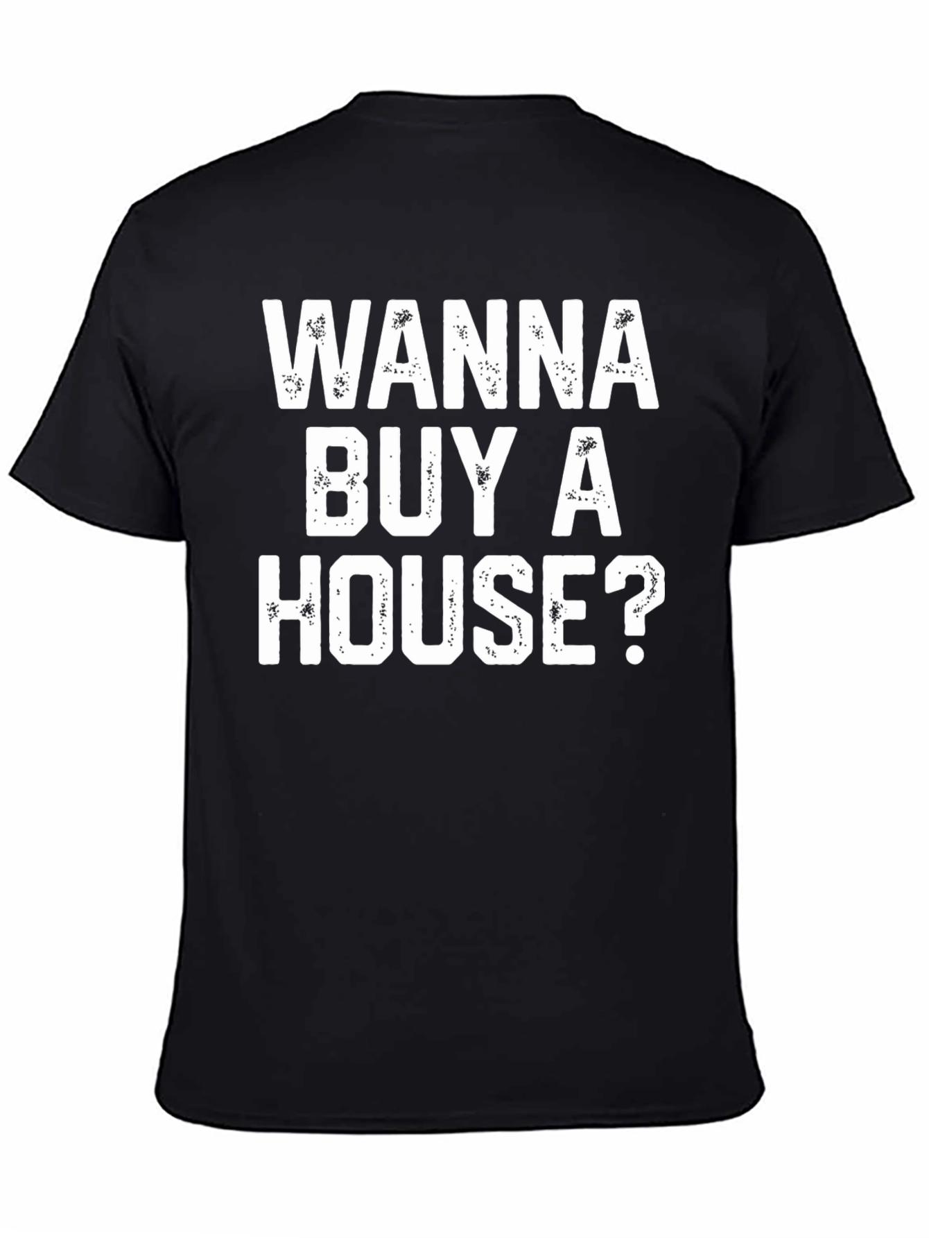 Wanna Buy A House? Graphic T-Shirt - Black