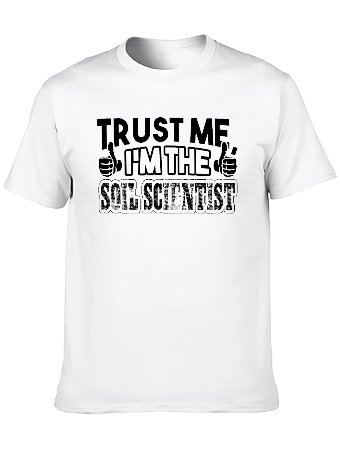 Trust Me Im The Soil Scientist T-Shirt