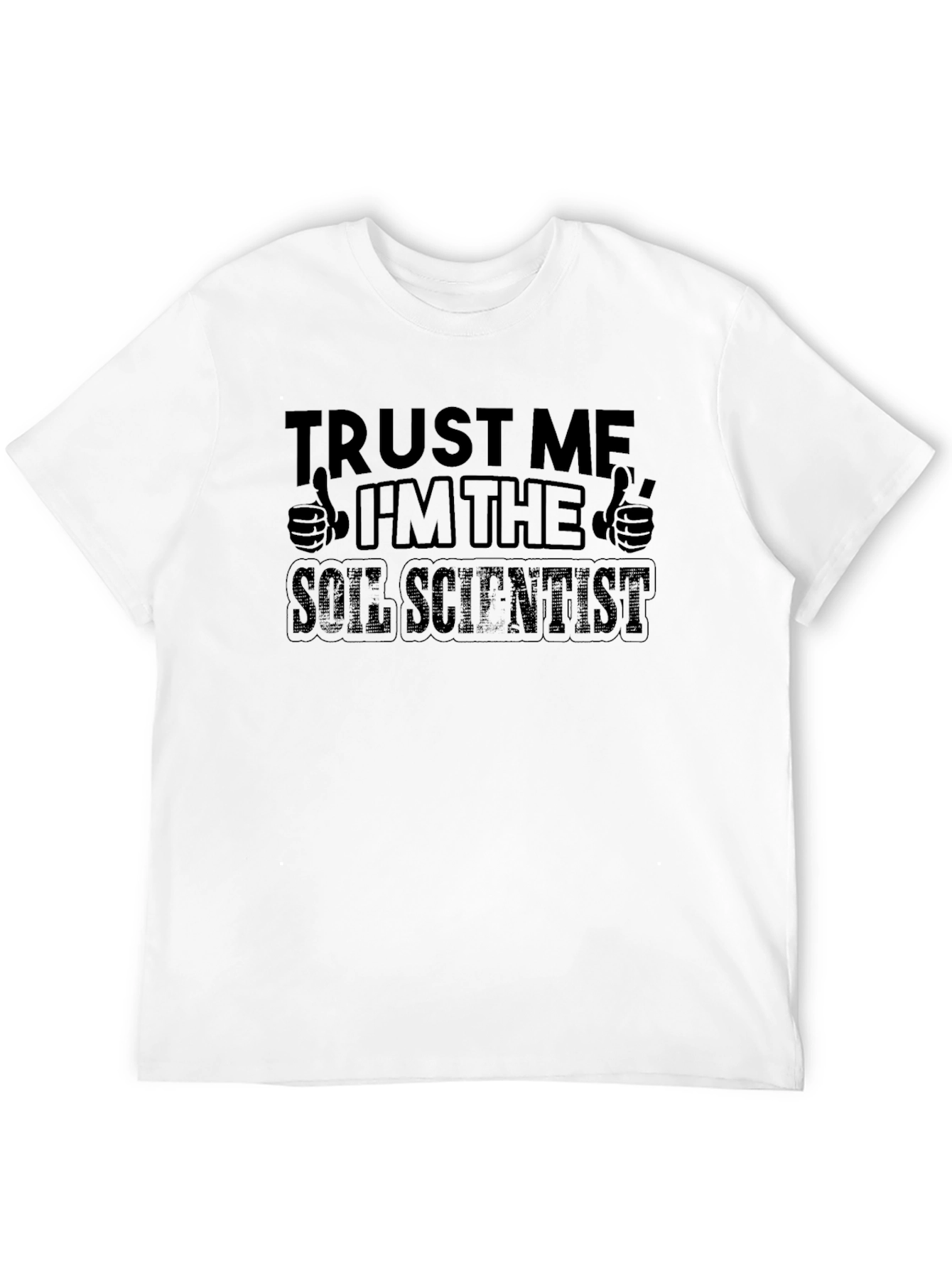Trust Me Im The Soil Scientist T-Shirt