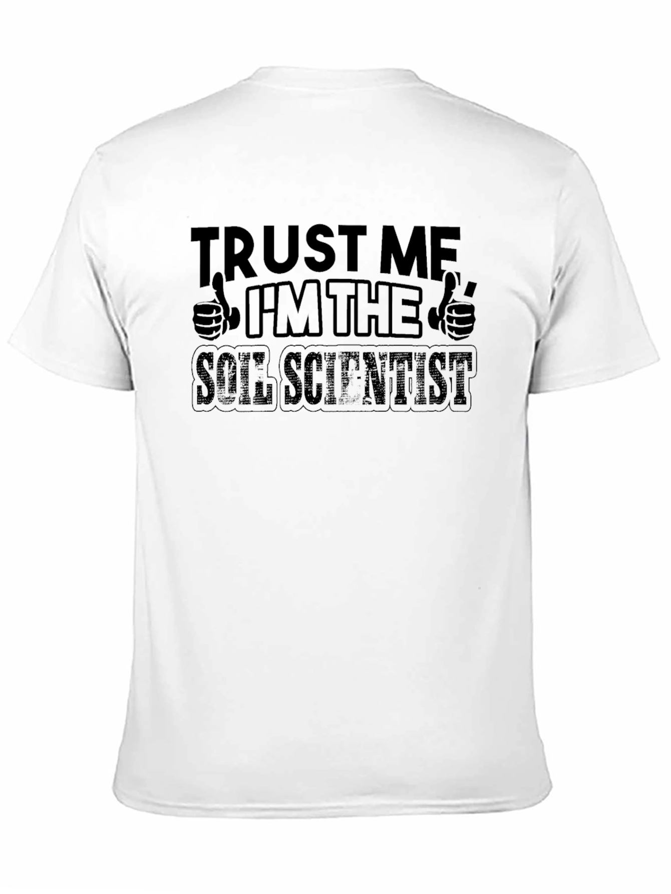 Trust Me Im The Soil Scientist T-Shirt