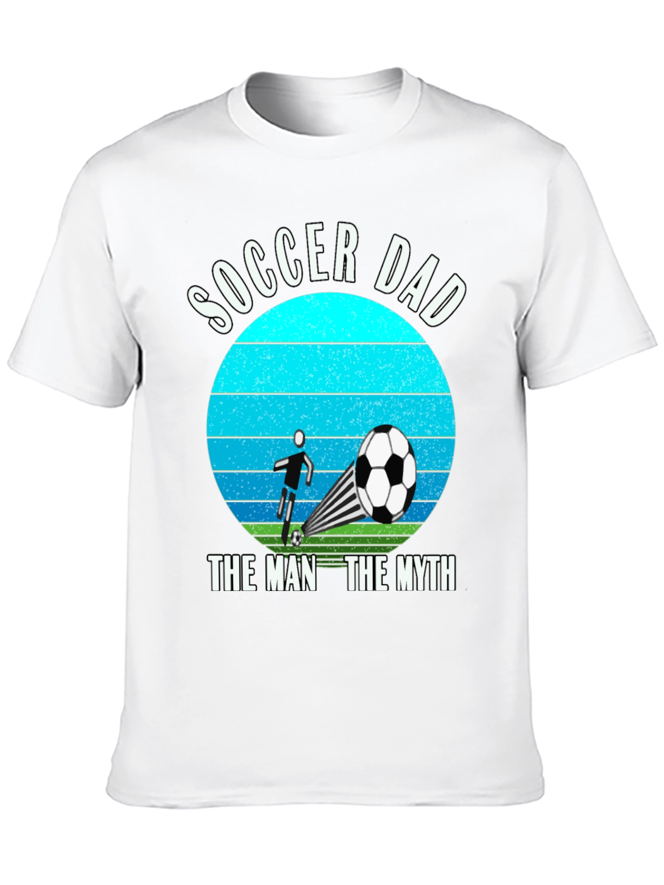 Soccer Dad: The Man The Myth T-Shirt
