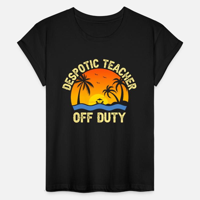 Despotic Teacher Off Duty Teacher Gifts Summer