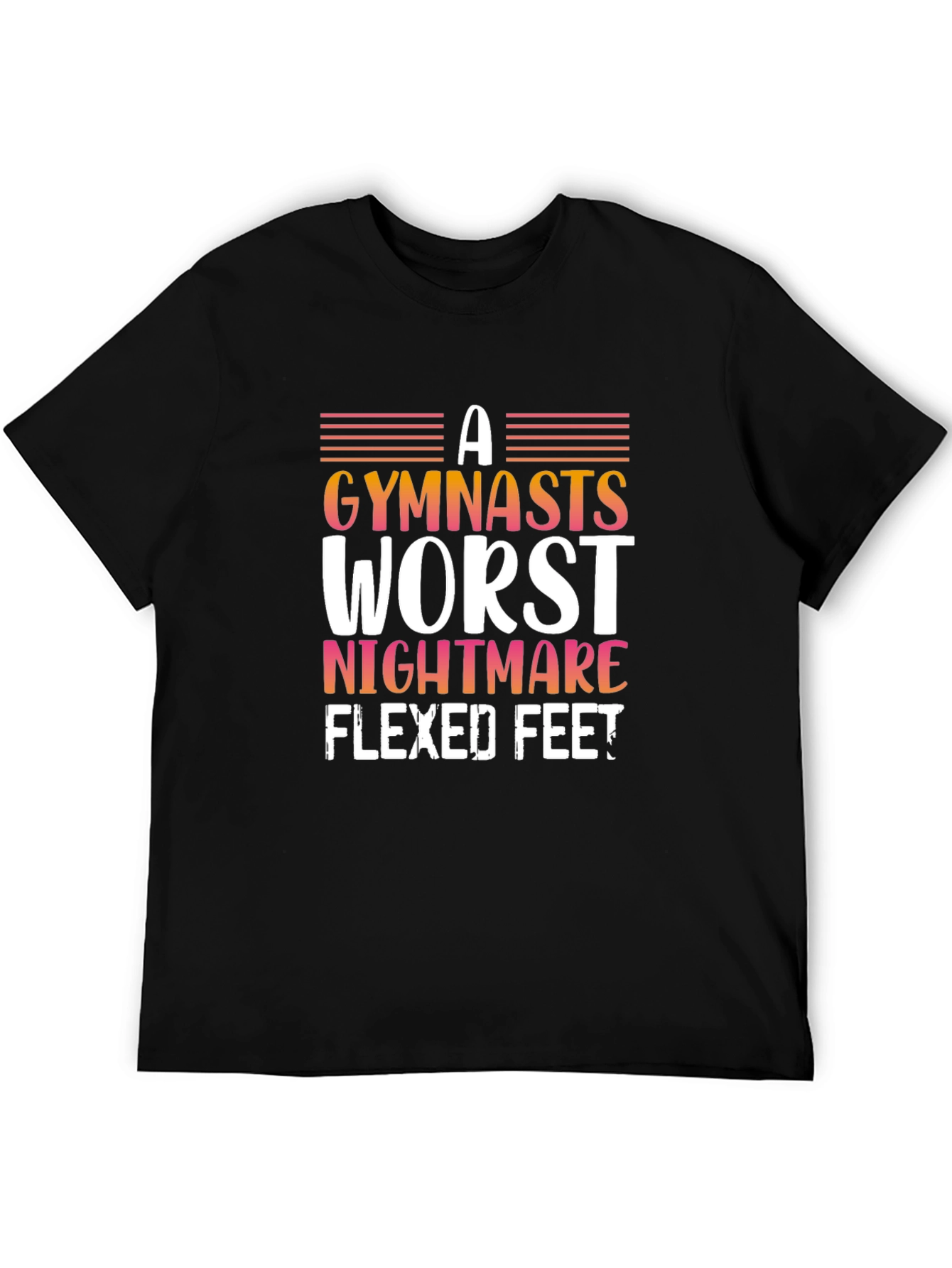 Gymnasts Worst Nightmare Flexed Feet T-Shirt