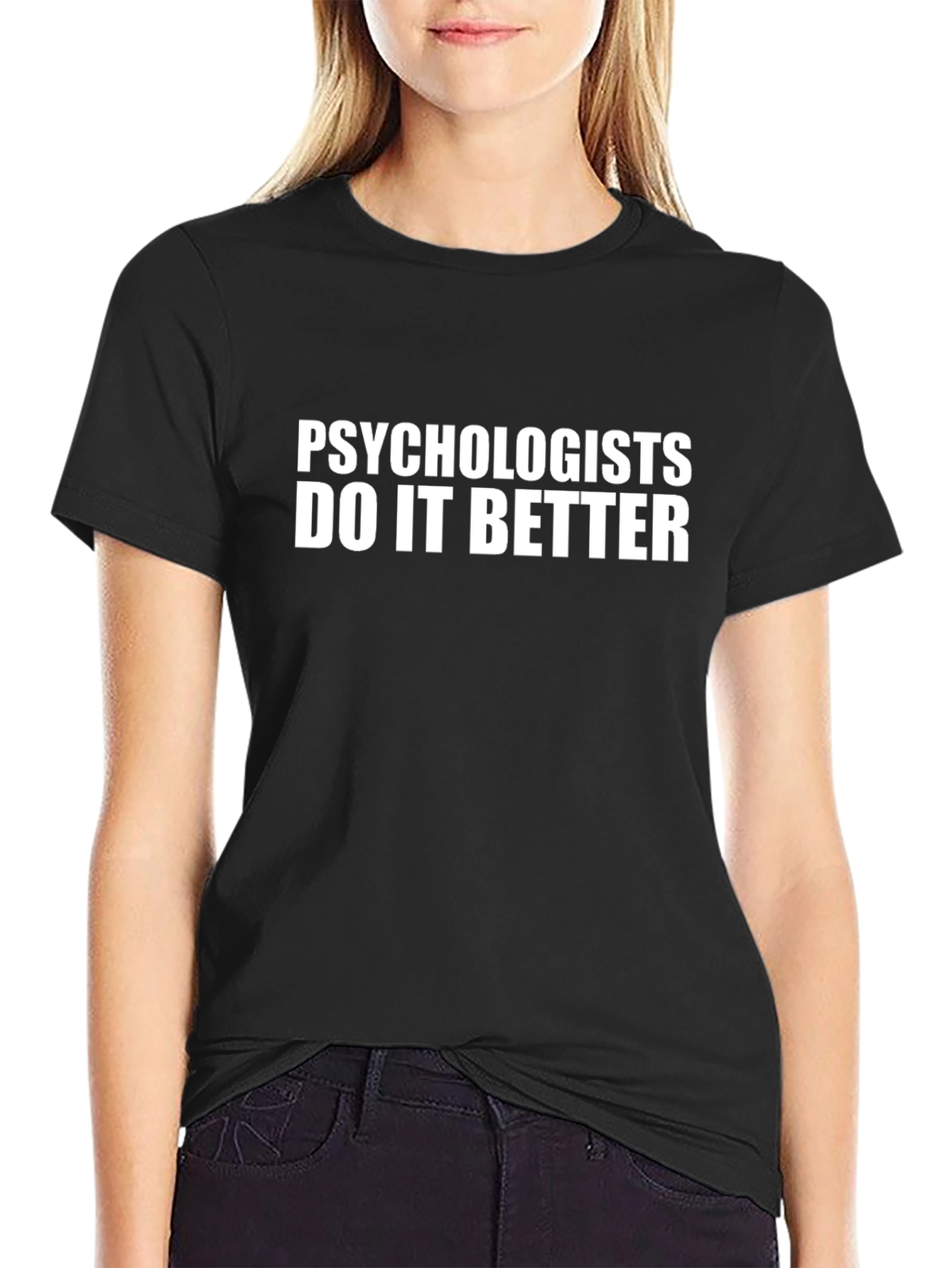 Psychologists Do It Better Black T-Shirt
