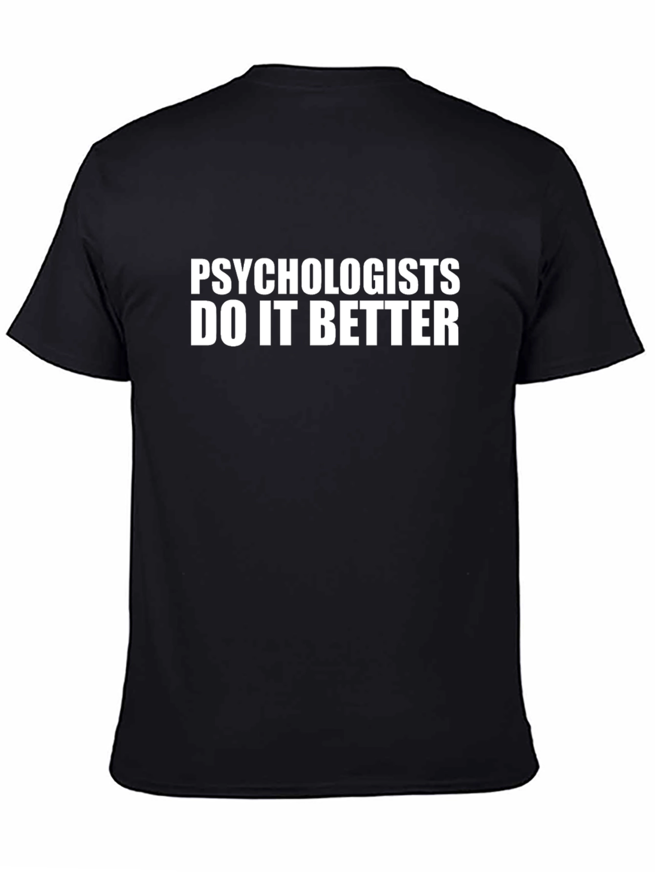 Psychologists Do It Better Black T-Shirt
