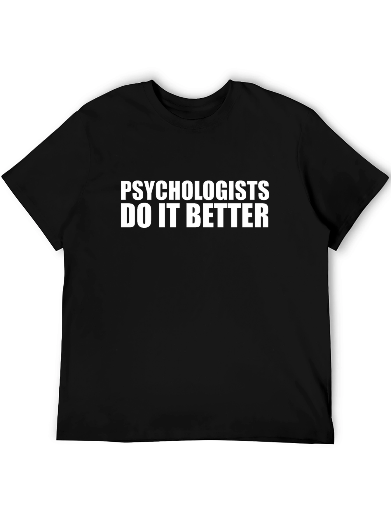 Psychologists Do It Better Black T-Shirt