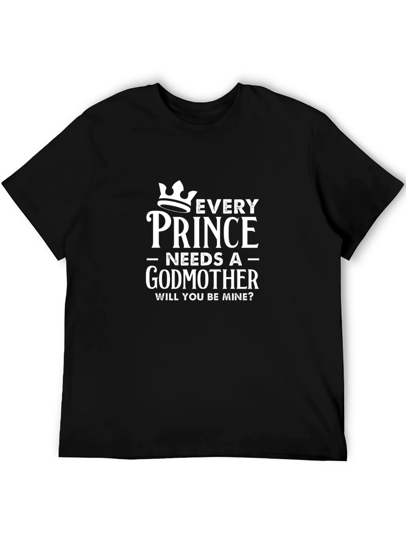 Every Prince Needs a Godmother Graphic Tee
