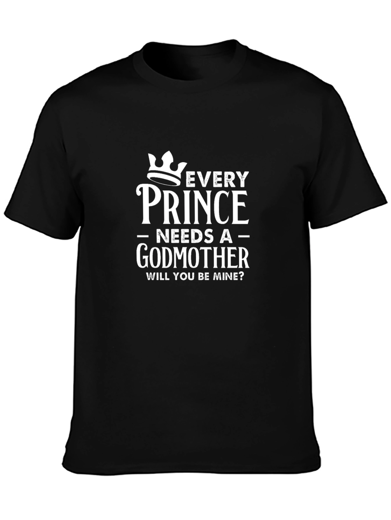 Every Prince Needs a Godmother Graphic Tee