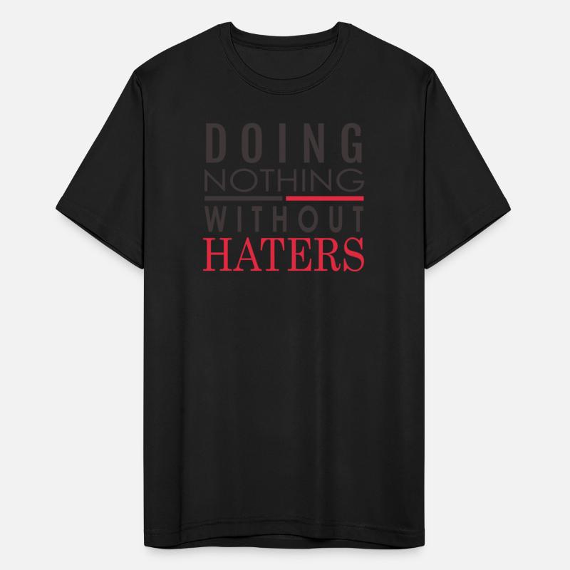 DOING NOTHING WITHOUT HATERS