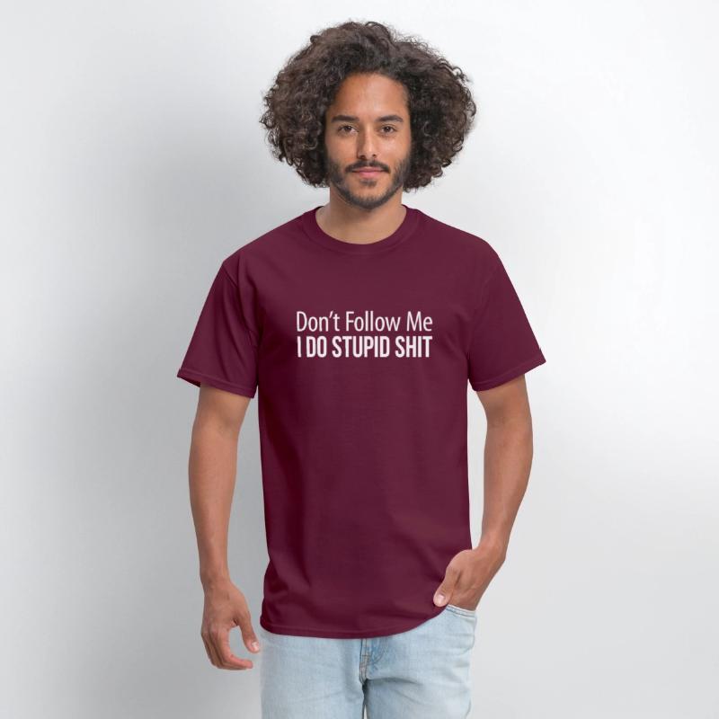 Don'T Follow Me I Do Stupid Shit