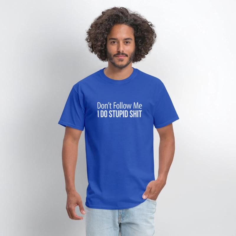 Don'T Follow Me I Do Stupid Shit