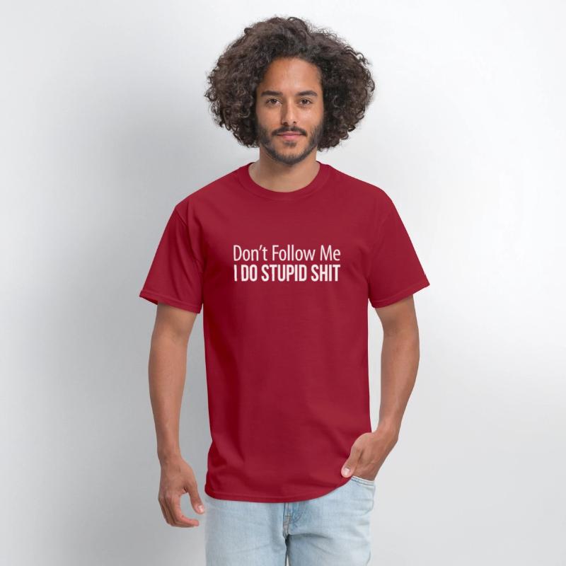Don'T Follow Me I Do Stupid Shit