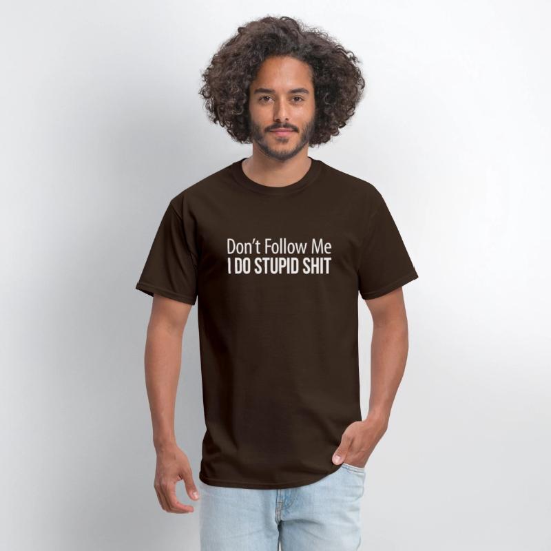 Don'T Follow Me I Do Stupid Shit